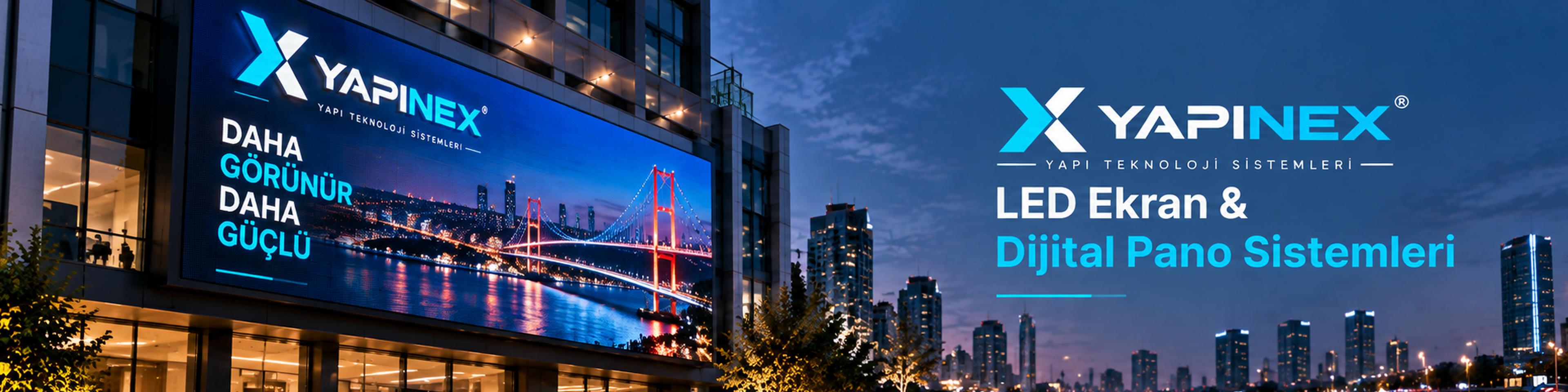 LED Ekran & Dijital Pano Sistemleri ve YAPINEX marka alanı